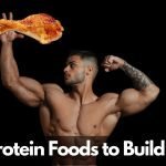 High Protein Foods to Build Muscle: Complete Nutrition Guide